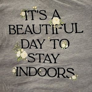 Funny shirt "It's a Beautiful Day to Stay Indoors"
